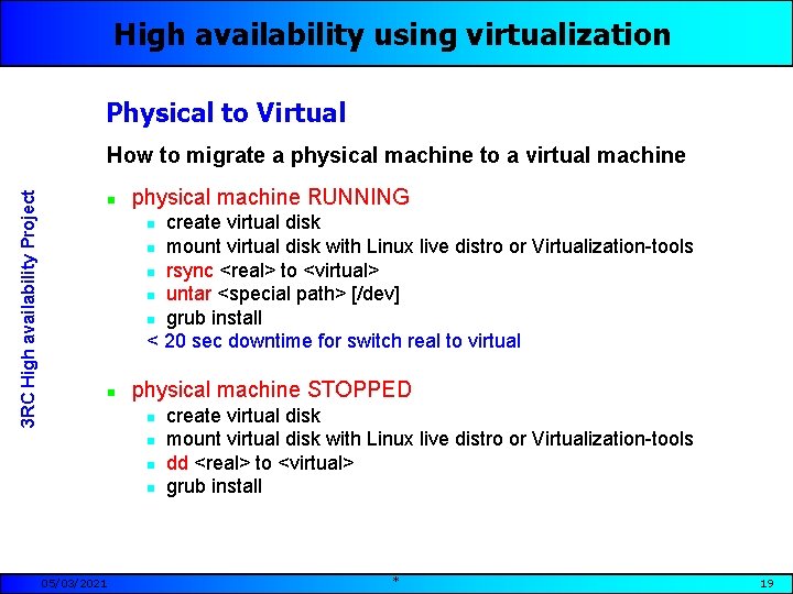 High availability using virtualization Physical to Virtual 3 RC High availability Project How to