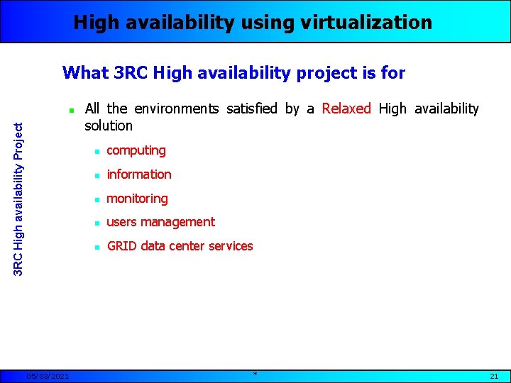 High availability using virtualization What 3 RC High availability project is for 3 RC