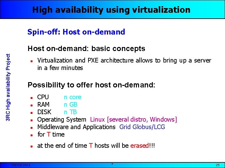 High availability using virtualization Spin-off: Host on-demand 3 RC High availability Project Host on-demand: