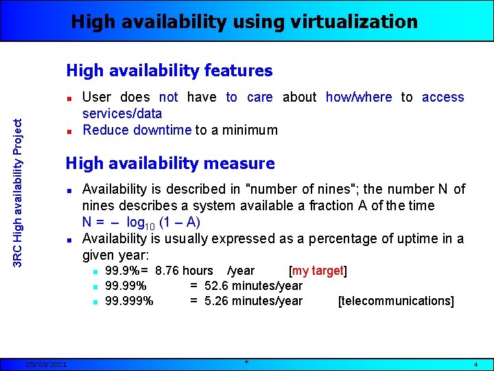 High availability using virtualization High availability features 3 RC High availability Project n n