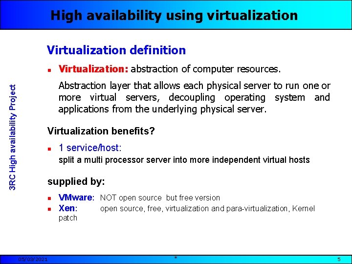 High availability using virtualization Virtualization definition 3 RC High availability Project n Virtualization: abstraction