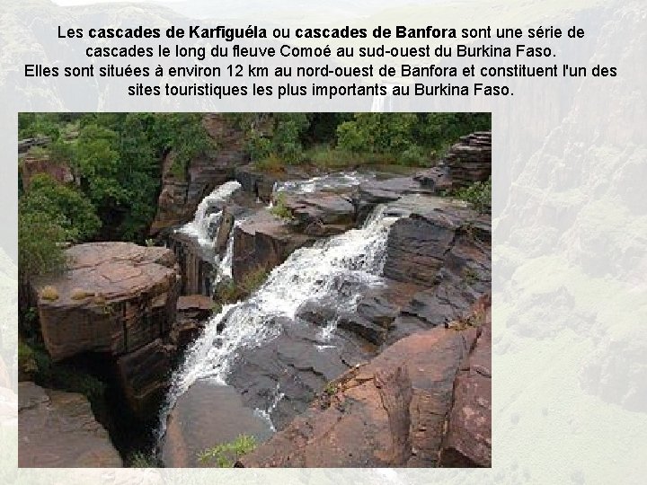 Les cascades de Karfiguéla ou cascades de Banfora sont une série de cascades le