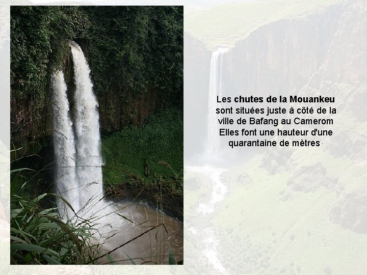 Les chutes de la Mouankeu sont situées juste à côté de la ville de