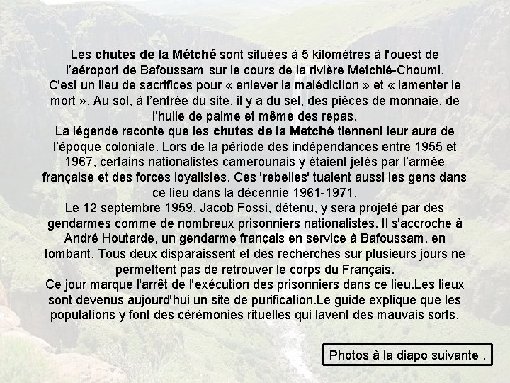Les chutes de la Métché sont situées à 5 kilomètres à l'ouest de l’aéroport
