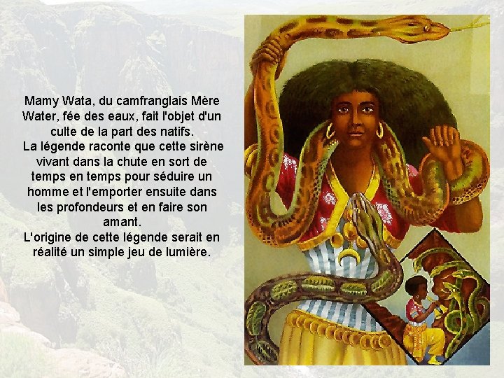 Mamy Wata, du camfranglais Mère Water, fée des eaux, fait l'objet d'un culte de