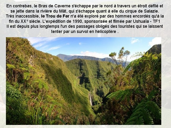 En contrebas, le Bras de Caverne s'échappe par le nord à travers un étroit