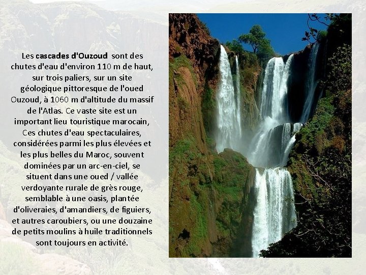 Les cascades d'Ouzoud sont des chutes d'eau d'environ 110 m de haut, sur trois