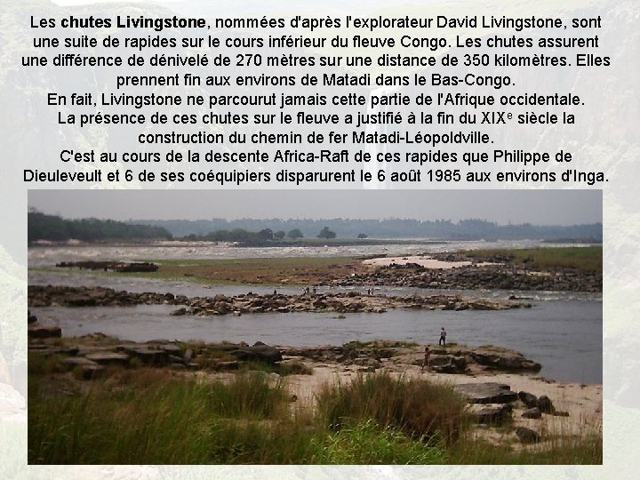 Les chutes Livingstone, nommées d'après l'explorateur David Livingstone, sont une suite de rapides sur