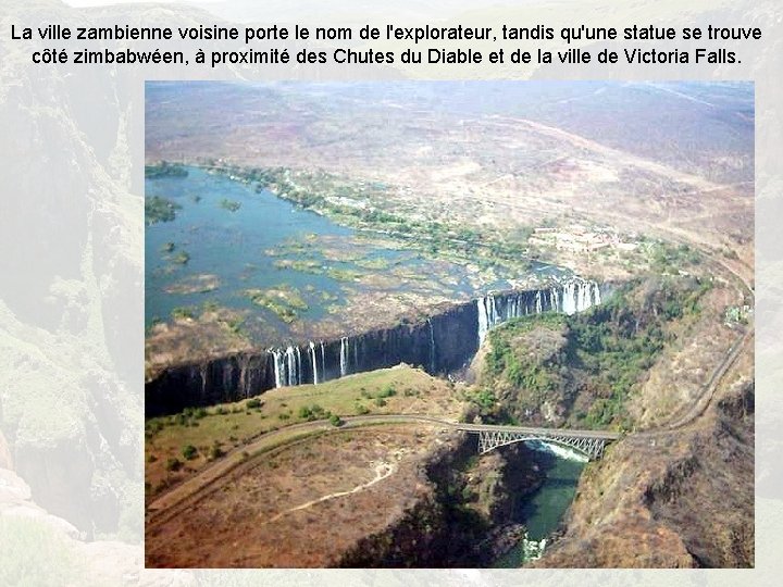 La ville zambienne voisine porte le nom de l'explorateur, tandis qu'une statue se trouve
