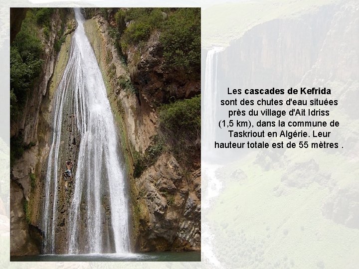Les cascades de Kefrida sont des chutes d'eau situées près du village d'Ait Idriss