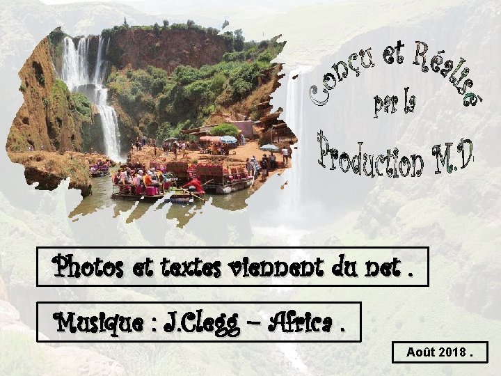 Photos et textes viennent du net. Musique : J. Clegg – Africa. Août 2018.