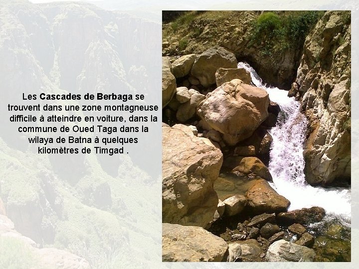 Les Cascades de Berbaga se trouvent dans une zone montagneuse difficile à atteindre en