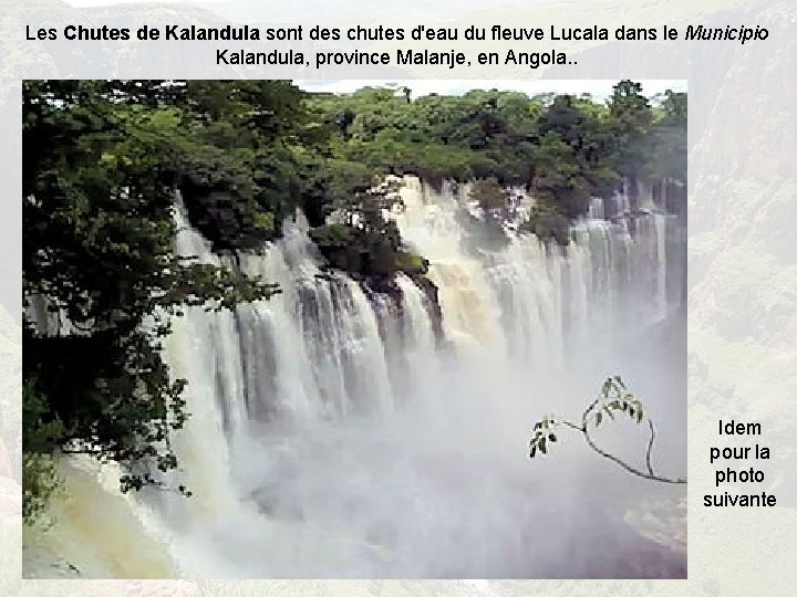 Les Chutes de Kalandula sont des chutes d'eau du fleuve Lucala dans le Municipio