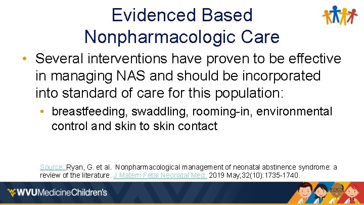 Evidenced Based Nonpharmacologic Care • Several interventions have proven to be effective in managing