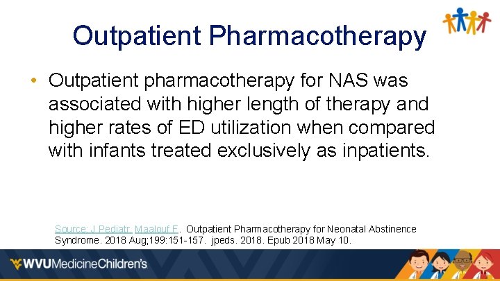 Outpatient Pharmacotherapy • Outpatient pharmacotherapy for NAS was associated with higher length of therapy