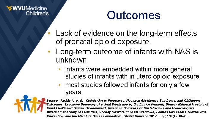 Outcomes • Lack of evidence on the long-term effects of prenatal opioid exposure. •