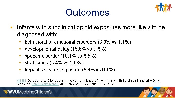 Outcomes • Infants with subclinical opioid exposures more likely to be diagnosed with: •
