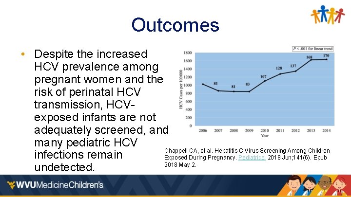 Outcomes • Despite the increased HCV prevalence among pregnant women and the risk of