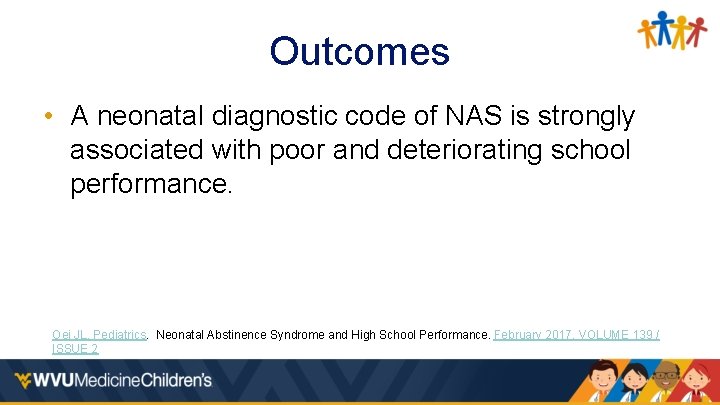 Outcomes • A neonatal diagnostic code of NAS is strongly associated with poor and