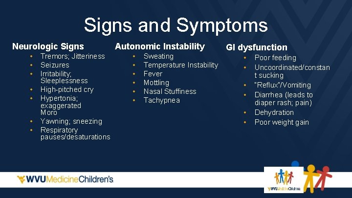 Signs and Symptoms Neurologic Signs • • Tremors; Jitteriness Seizures Irritability; Sleeplessness High-pitched cry