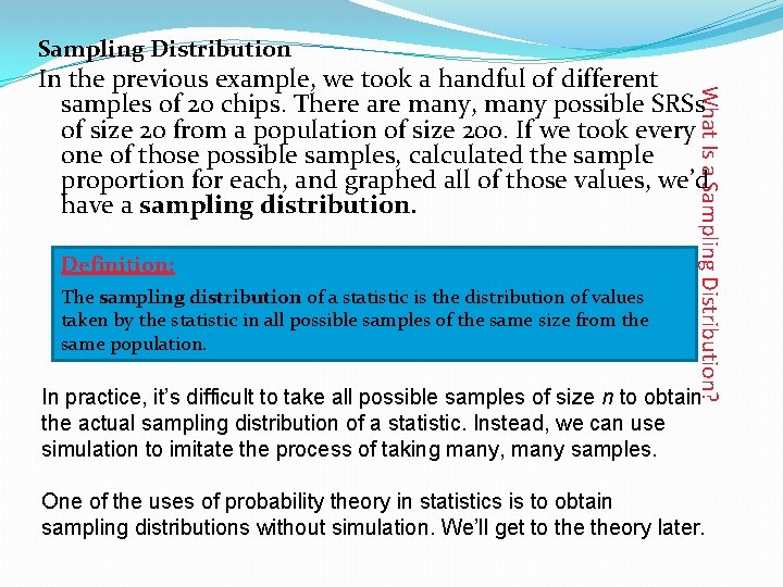 Sampling Distribution Definition: The sampling distribution of a statistic is the distribution of values Sampling Distribution Definition: The sampling distribution of a statistic is the distribution of values