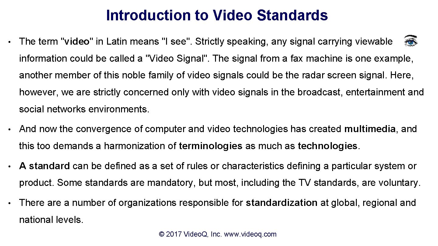 Introduction to Video Standards • The term "video" in Latin means "I see". Strictly