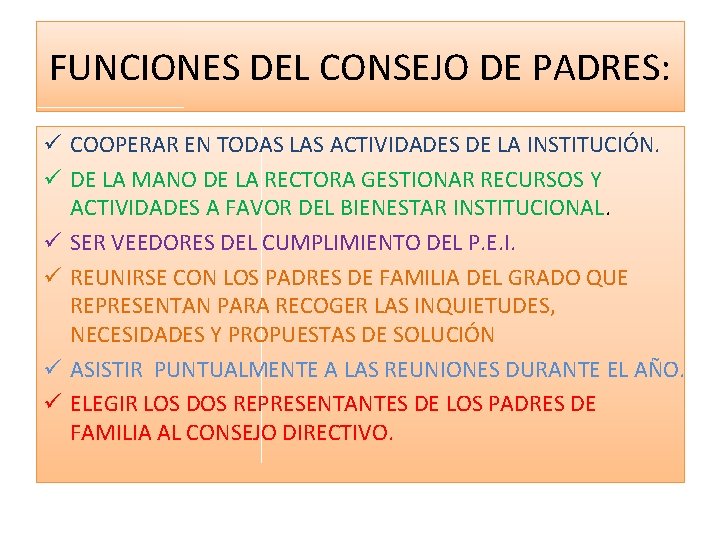 FUNCIONES DEL CONSEJO DE PADRES: ü COOPERAR EN TODAS LAS ACTIVIDADES DE LA INSTITUCIÓN.