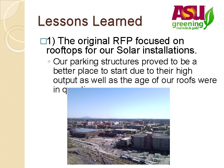 Lessons Learned � 1) The original RFP focused on rooftops for our Solar installations.