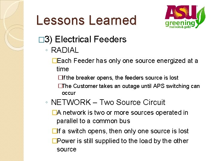 Lessons Learned � 3) Electrical Feeders ◦ RADIAL �Each Feeder has only one source