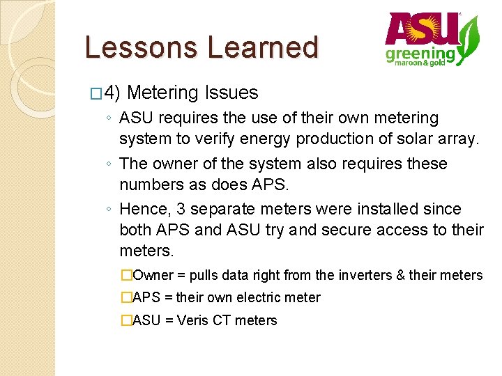 Lessons Learned � 4) Metering Issues ◦ ASU requires the use of their own
