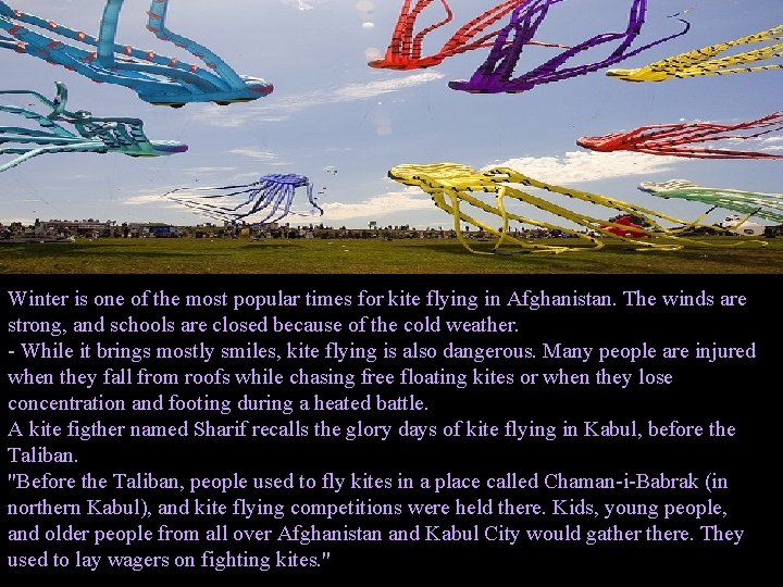 Winter is one of the most popular times for kite flying in Afghanistan. The