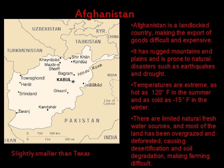 Afghanistan • Afghanistan is a landlocked country, making the export of goods difficult and