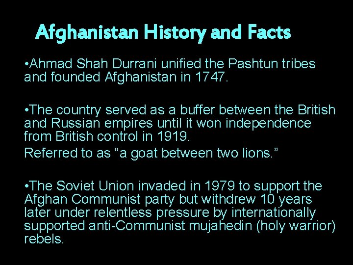 Afghanistan History and Facts • Ahmad Shah Durrani unified the Pashtun tribes and founded