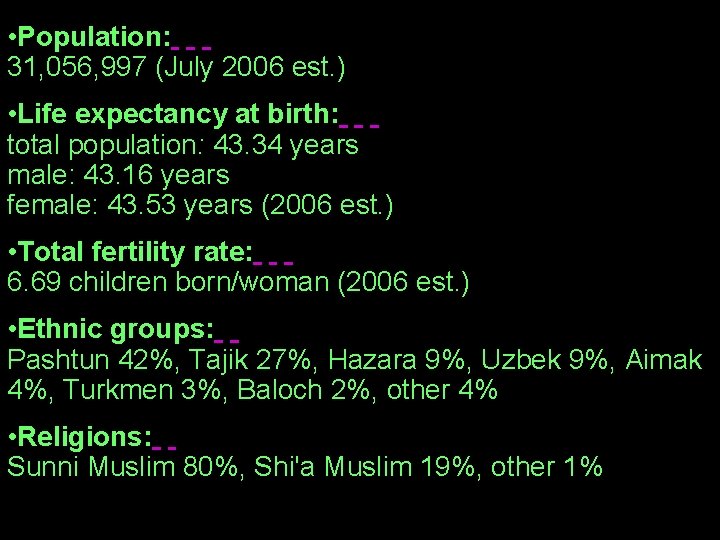 • Population: 31, 056, 997 (July 2006 est. ) • Life expectancy at