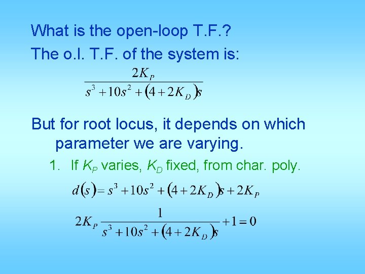 What is the open-loop T. F. ? The o. l. T. F. of the