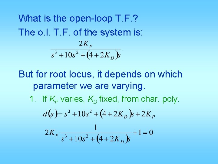 What is the open-loop T. F. ? The o. l. T. F. of the