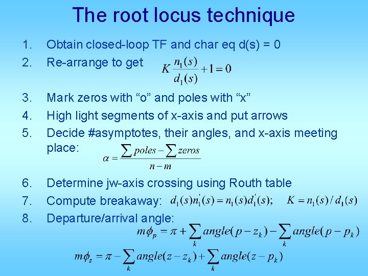 The root locus technique 1. 2. Obtain closed-loop TF and char eq d(s) =