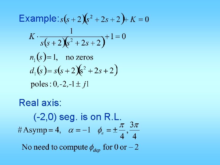 Example: Real axis: (-2, 0) seg. is on R. L. 