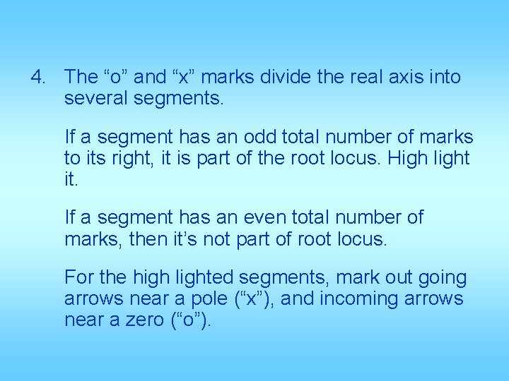 4. The “o” and “x” marks divide the real axis into several segments. If