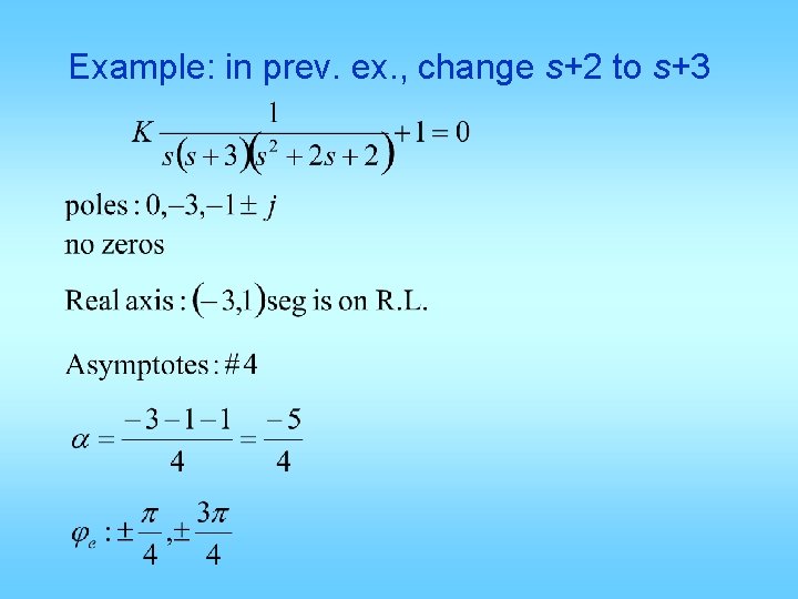 Example: in prev. ex. , change s+2 to s+3 