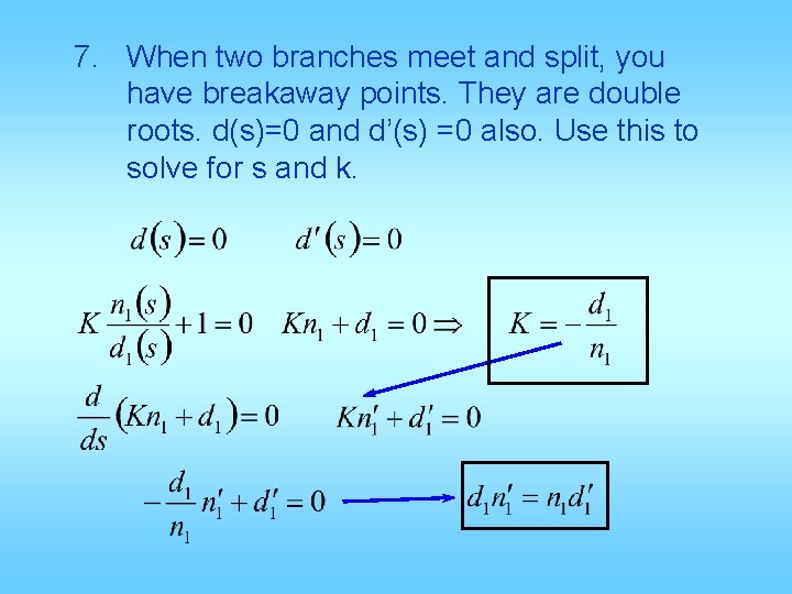 7. When two branches meet and split, you have breakaway points. They are double