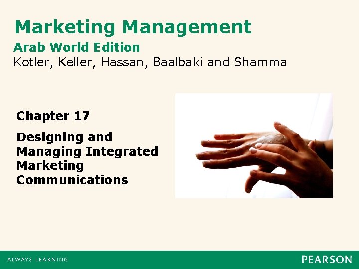 Marketing Management Arab World Edition Kotler, Keller, Hassan, Baalbaki and Shamma Chapter 17 Designing Marketing Management Arab World Edition Kotler, Keller, Hassan, Baalbaki and Shamma Chapter 17 Designing