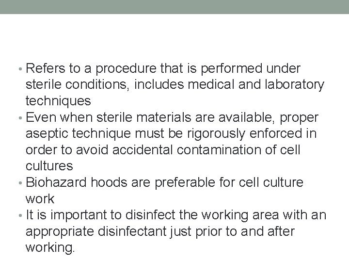  • Refers to a procedure that is performed under sterile conditions, includes medical