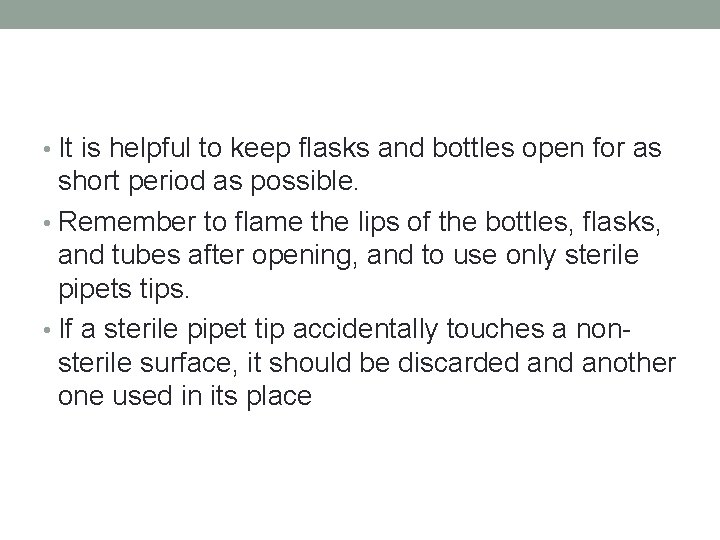  • It is helpful to keep flasks and bottles open for as short