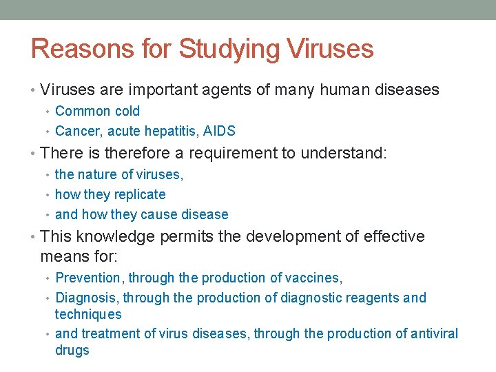 Reasons for Studying Viruses • Viruses are important agents of many human diseases •