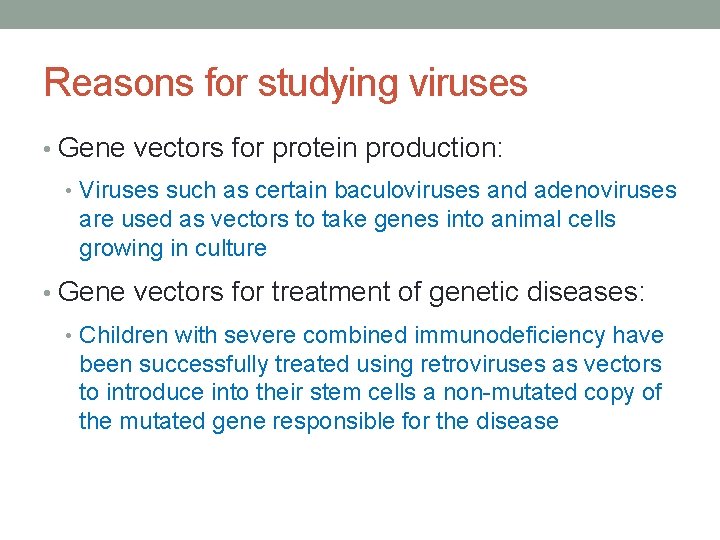 Reasons for studying viruses • Gene vectors for protein production: • Viruses such as