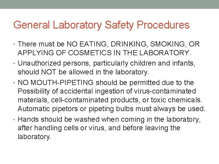 General Laboratory Safety Procedures • There must be NO EATING, DRINKING, SMOKING, OR APPLYING