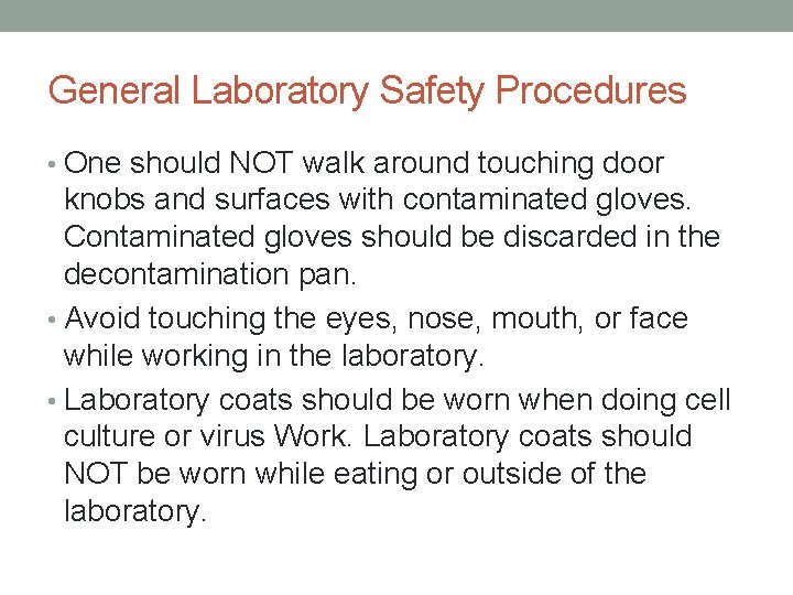 General Laboratory Safety Procedures • One should NOT walk around touching door knobs and