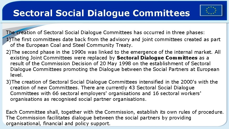 Sectoral Social Dialogue Committees The creation of Sectoral Social Dialogue Committees has occurred in