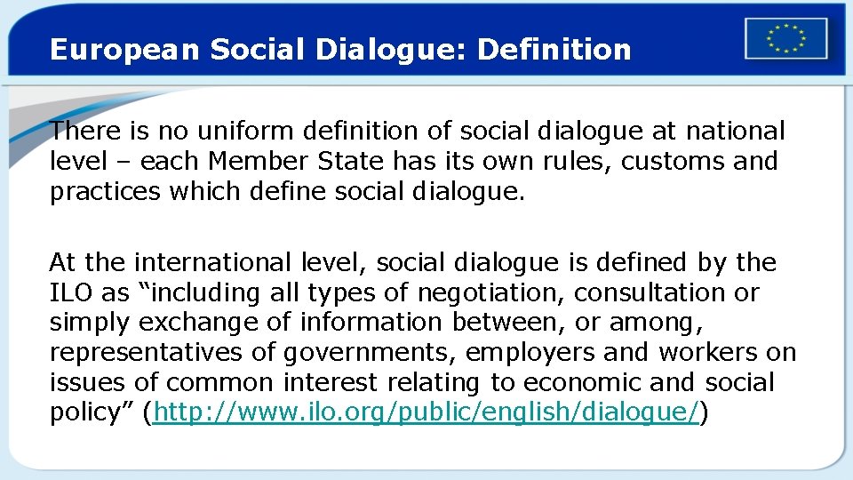 European Social Dialogue: Definition There is no uniform definition of social dialogue at national